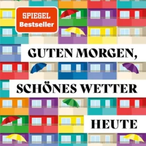 Guten Morgen, schönes Wetter heute - Tanja Kokoska