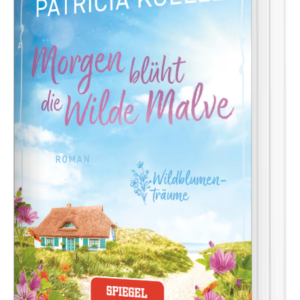Morgen blüht die Wilde Malve - Patricia Koelle