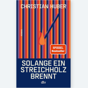 Solange ein Streichholz brennt - Christian Huber