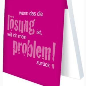 Klebezettel - Wenn das die Lösung ist, ...